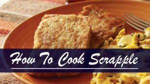 How To Cook Scrapple