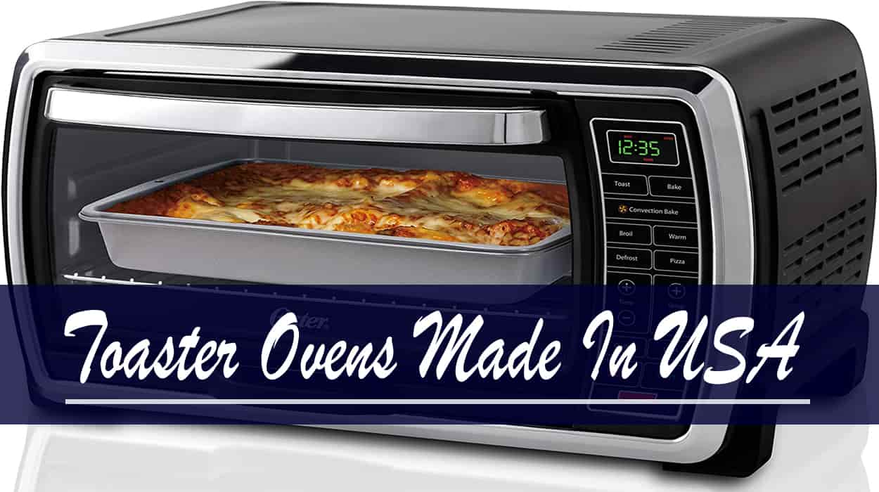 Toaster Ovens Made In USA [Reviews And Buying Guide]